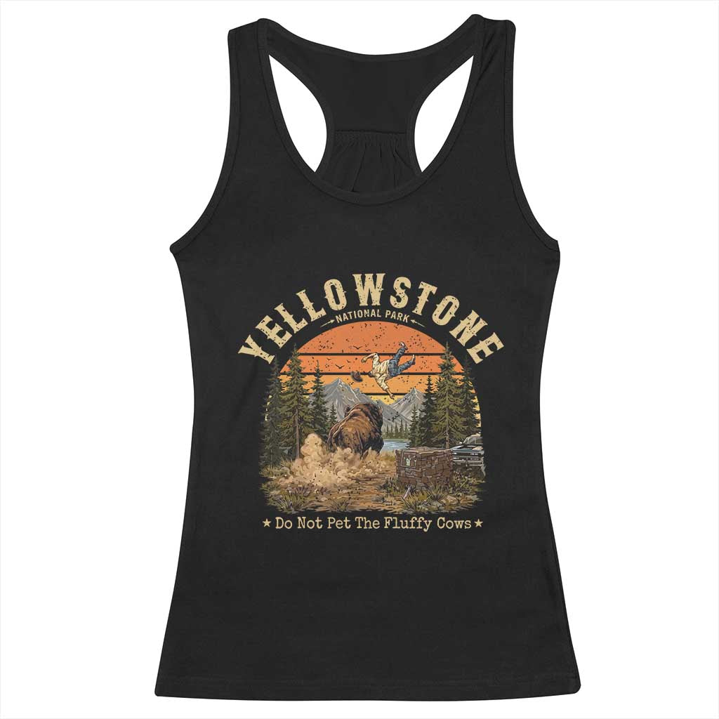 Yellowstone Do Not Pet The Fluffy Cows Racerback Tank Top Funny Bison Meme Wildlife Lover Gift TS14 Black Print Your Wear