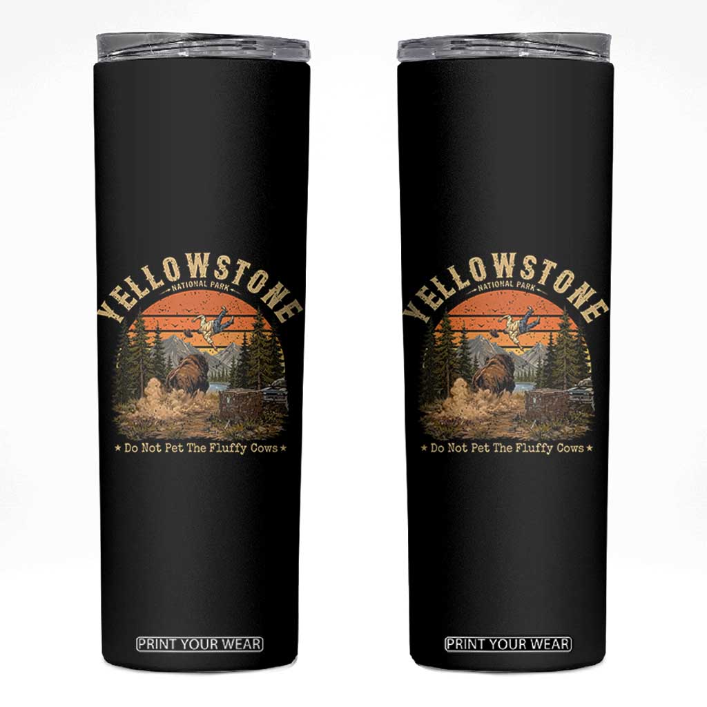 Yellowstone Do Not Pet The Fluffy Cows Skinny Tumbler Funny Bison Meme Wildlife Lover Gift TS14 Black Print Your Wear