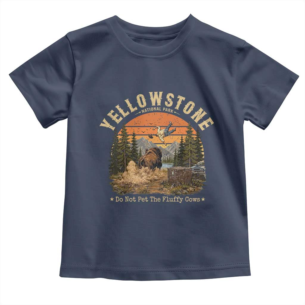 Yellowstone Do Not Pet The Fluffy Cows Toddler T Shirt Funny Bison Meme Wildlife Lover Gift