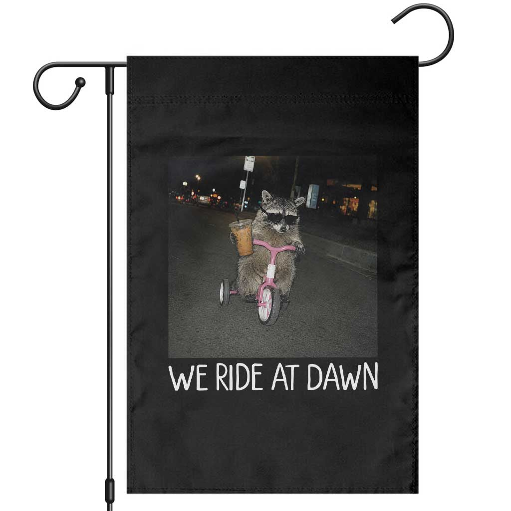 We Ride at Dawn Garden Flag Funny Racoon Riding Tricycle Chaotic Meme TS14 Black Print Your Wear
