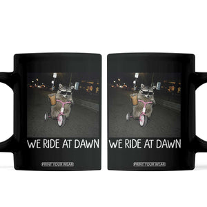 We Ride at Dawn Coffee Mug Funny Racoon Riding Tricycle Chaotic Meme