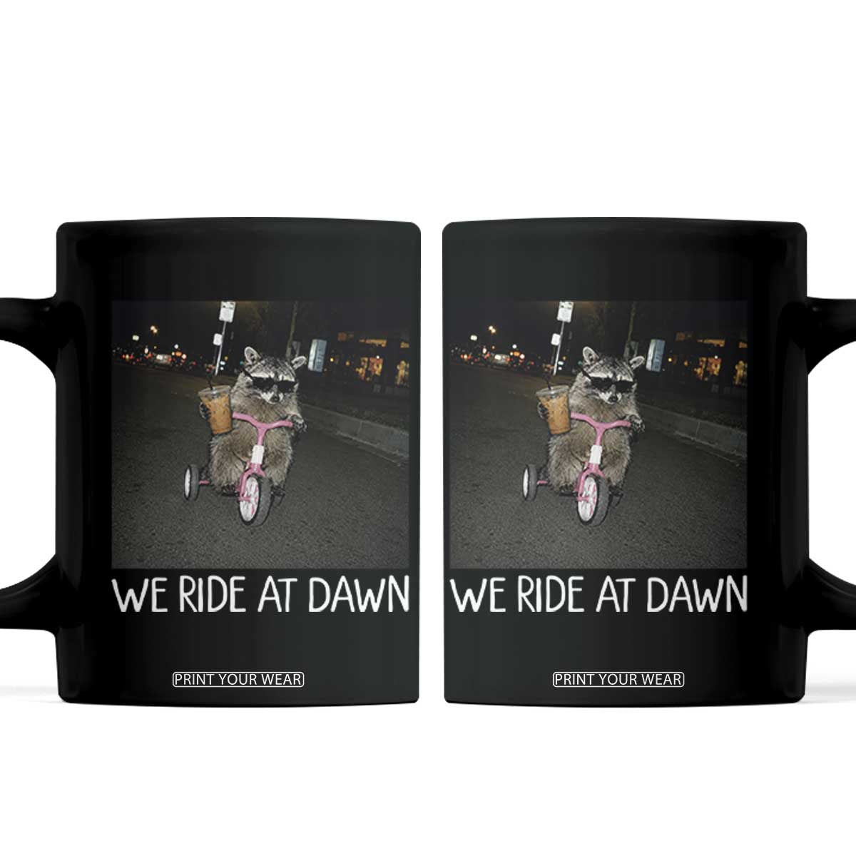 We Ride at Dawn Coffee Mug Funny Racoon Riding Tricycle Chaotic Meme TS14 Black Print Your Wear