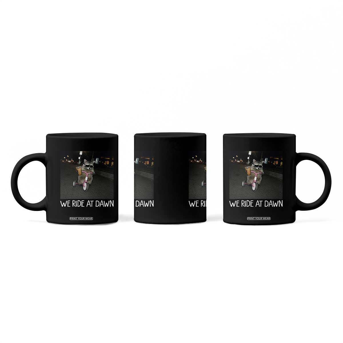 We Ride at Dawn Coffee Mug Funny Racoon Riding Tricycle Chaotic Meme