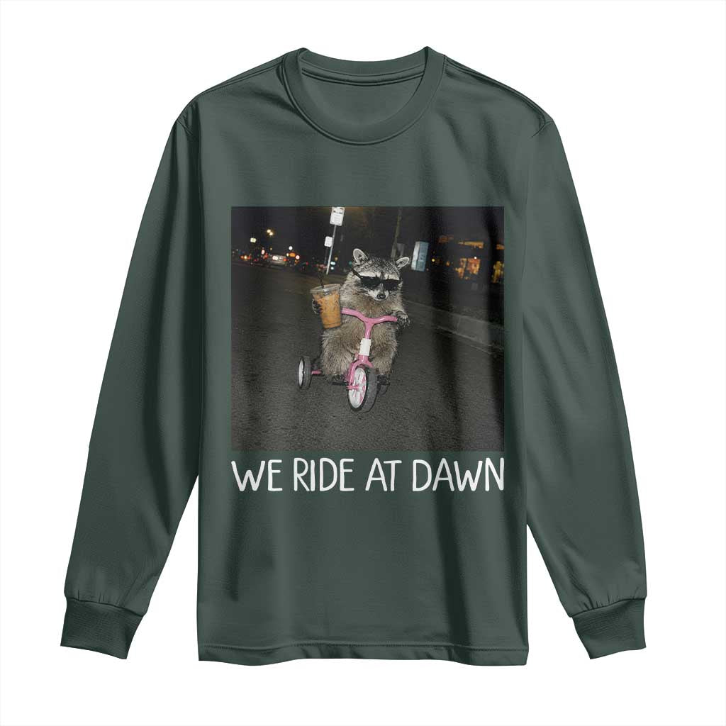 We Ride at Dawn Long Sleeve Shirt Funny Racoon Riding Tricycle Chaotic Meme