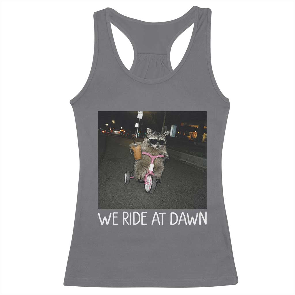 We Ride at Dawn Racerback Tank Top Funny Racoon Riding Tricycle Chaotic Meme
