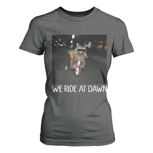 We Ride at Dawn T Shirt For Women Funny Racoon Riding Tricycle Chaotic Meme