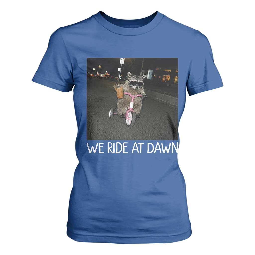 We Ride at Dawn T Shirt For Women Funny Racoon Riding Tricycle Chaotic Meme