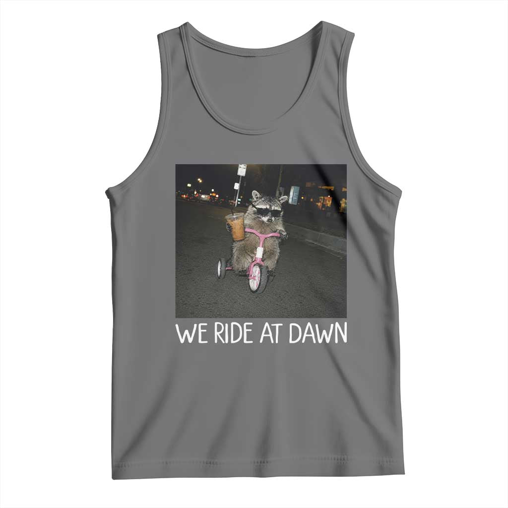 We Ride at Dawn Tank Top Funny Racoon Riding Tricycle Chaotic Meme