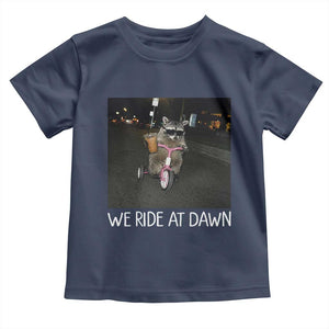 We Ride at Dawn Toddler T Shirt Funny Racoon Riding Tricycle Chaotic Meme
