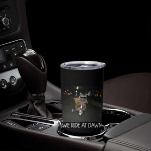 We Ride at Dawn Tumbler Cup Funny Racoon Riding Tricycle Chaotic Meme