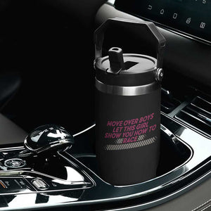 Racing Girl Flip Straw Tumbler Move Over Boys Funny Quote TS14 Print Your Wear