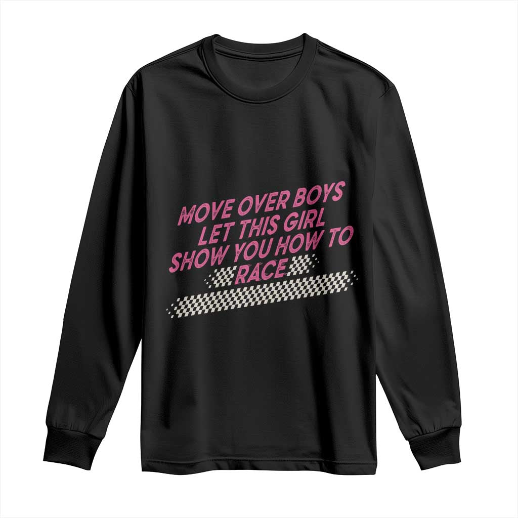 Racing Girl Long Sleeve Shirt Move Over Boys Funny Quote TS14 Black Print Your Wear