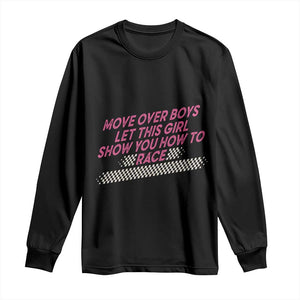 Racing Girl Long Sleeve Shirt Move Over Boys Funny Quote TS14 Black Print Your Wear