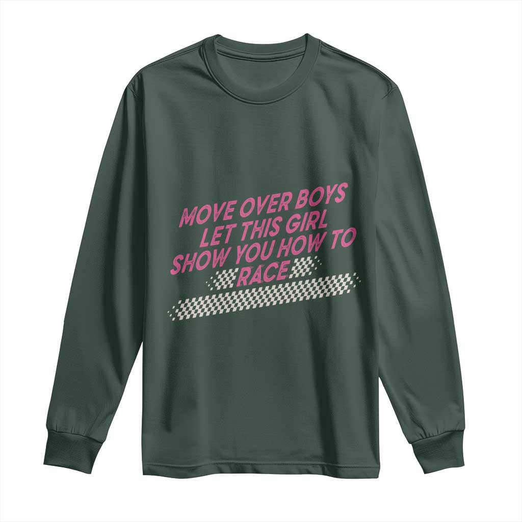 Racing Girl Long Sleeve Shirt Move Over Boys Funny Quote TS14 Dark Forest Green Print Your Wear
