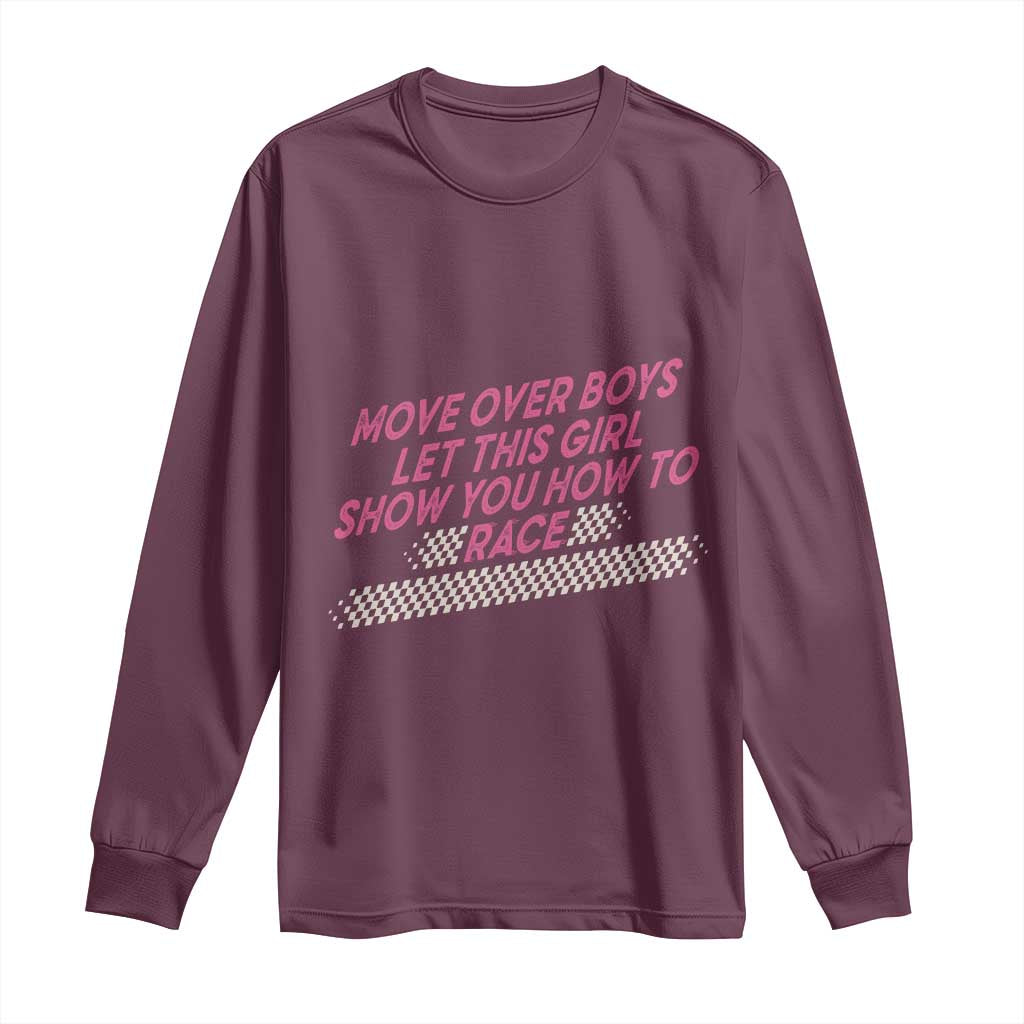 Racing Girl Long Sleeve Shirt Move Over Boys Funny Quote TS14 Maroon Print Your Wear
