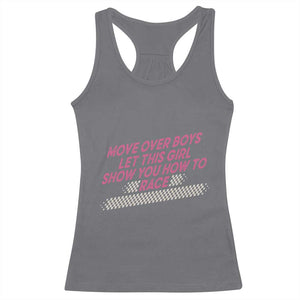 Racing Girl Racerback Tank Top Move Over Boys Funny Quote TS14 Charcoal Print Your Wear