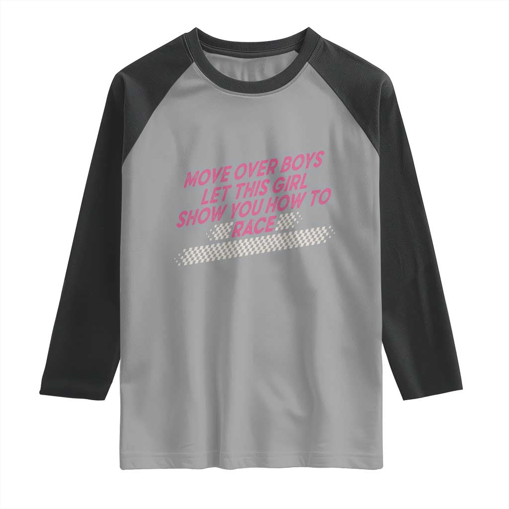 Racing Girl Raglan Shirt Move Over Boys Funny Quote TS14 Sport Gray Black Print Your Wear