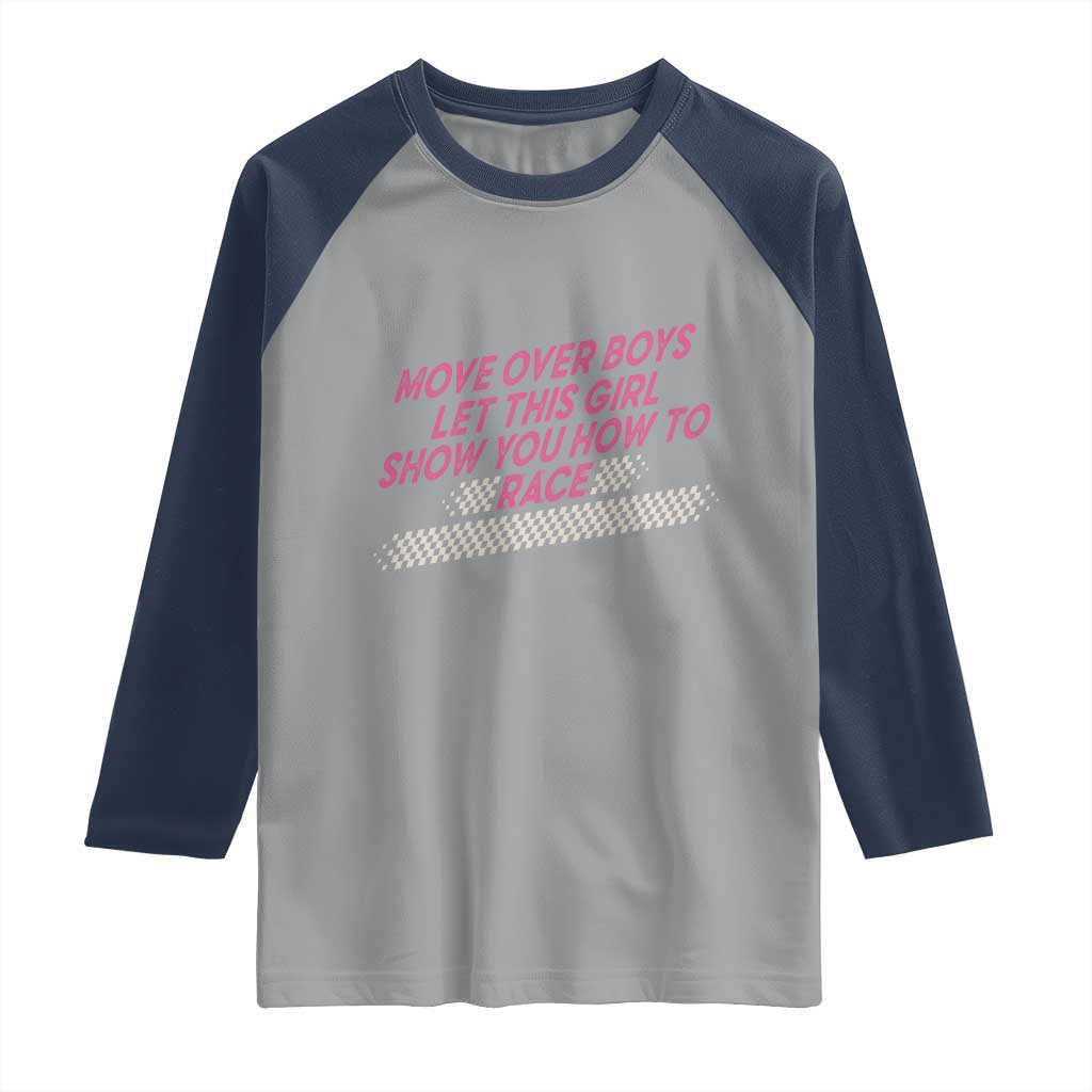 Racing Girl Raglan Shirt Move Over Boys Funny Quote TS14 Sport Gray Navy Print Your Wear