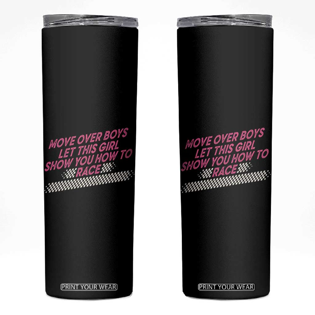 Racing Girl Skinny Tumbler Move Over Boys Funny Quote TS14 Black Print Your Wear