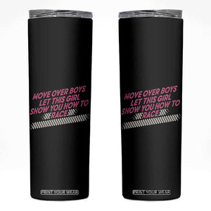 Racing Girl Skinny Tumbler Move Over Boys Funny Quote TS14 Black Print Your Wear