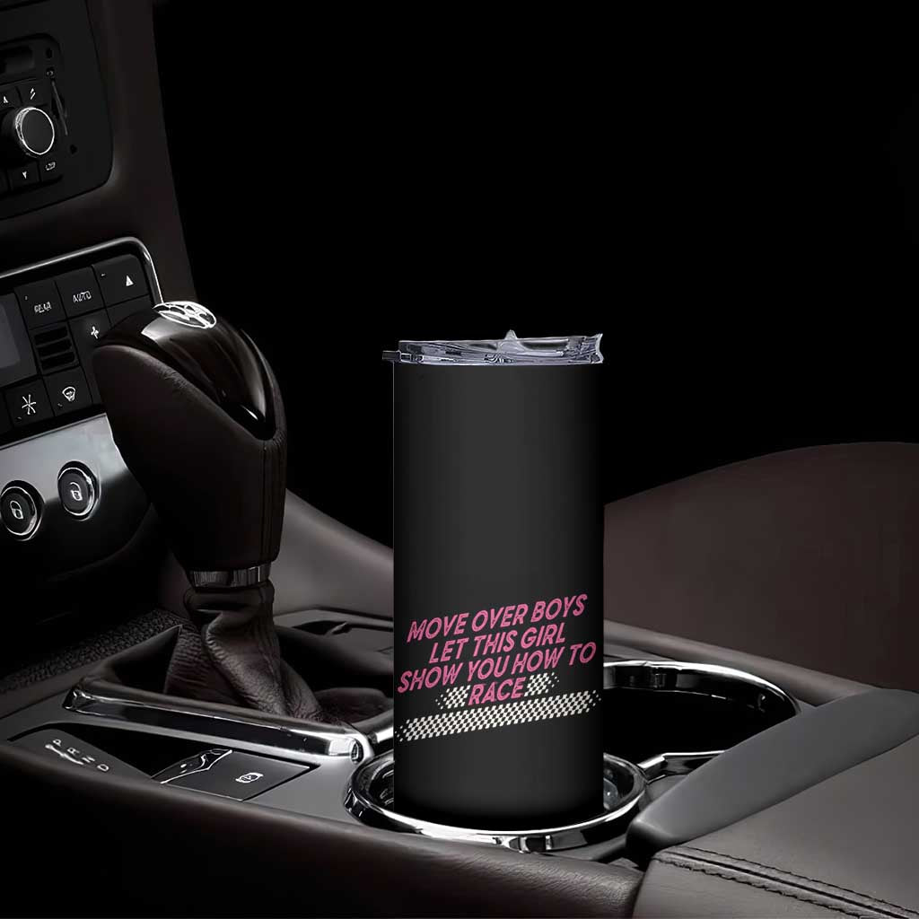 Racing Girl Skinny Tumbler Move Over Boys Funny Quote TS14 Print Your Wear