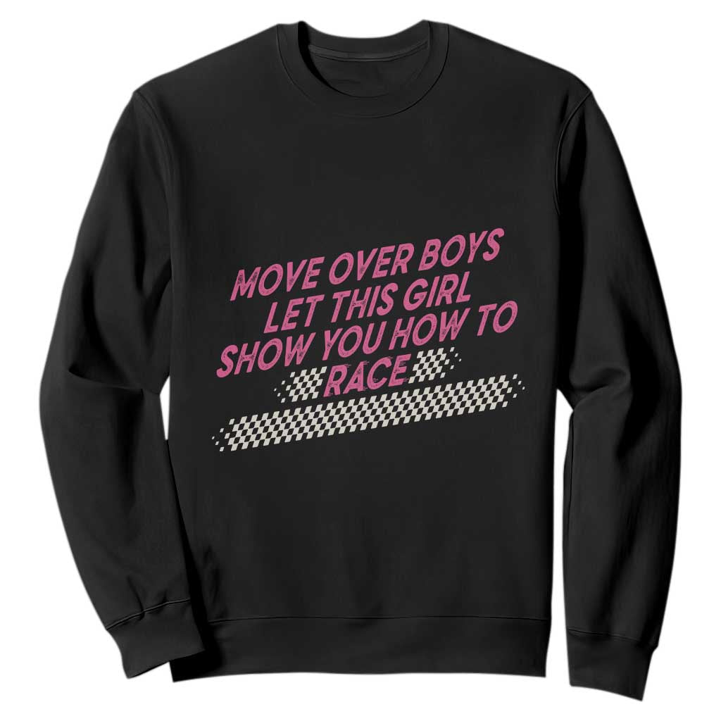 Racing Girl Sweatshirt Move Over Boys Funny Quote TS14 Black Print Your Wear