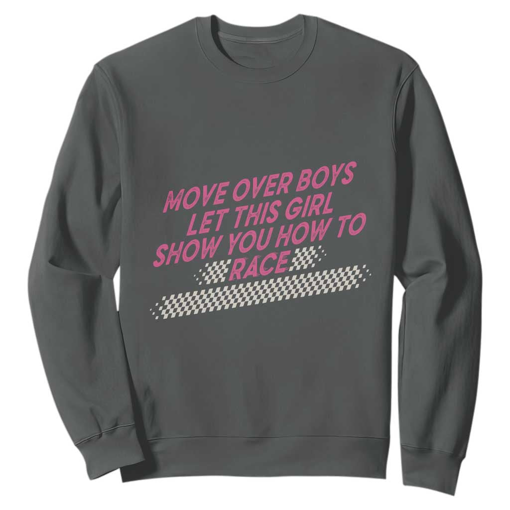 Racing Girl Sweatshirt Move Over Boys Funny Quote TS14 Dark Heather Print Your Wear