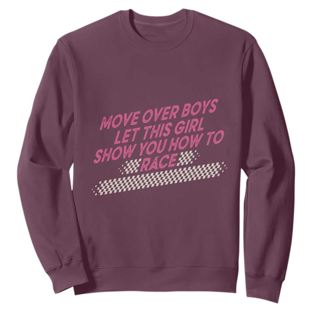 Racing Girl Sweatshirt Move Over Boys Funny Quote TS14 Maroon Print Your Wear