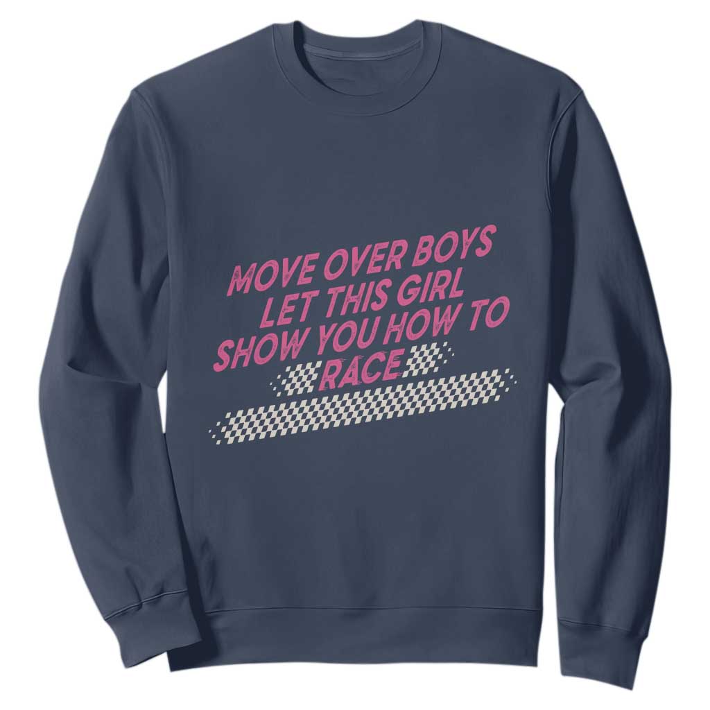 Racing Girl Sweatshirt Move Over Boys Funny Quote TS14 Navy Print Your Wear