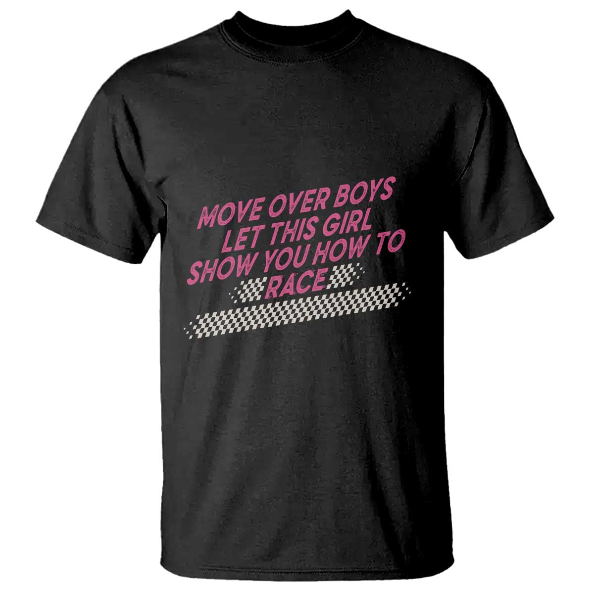 Racing Girl T Shirt Move Over Boys Funny Quote TS14 Black Print Your Wear