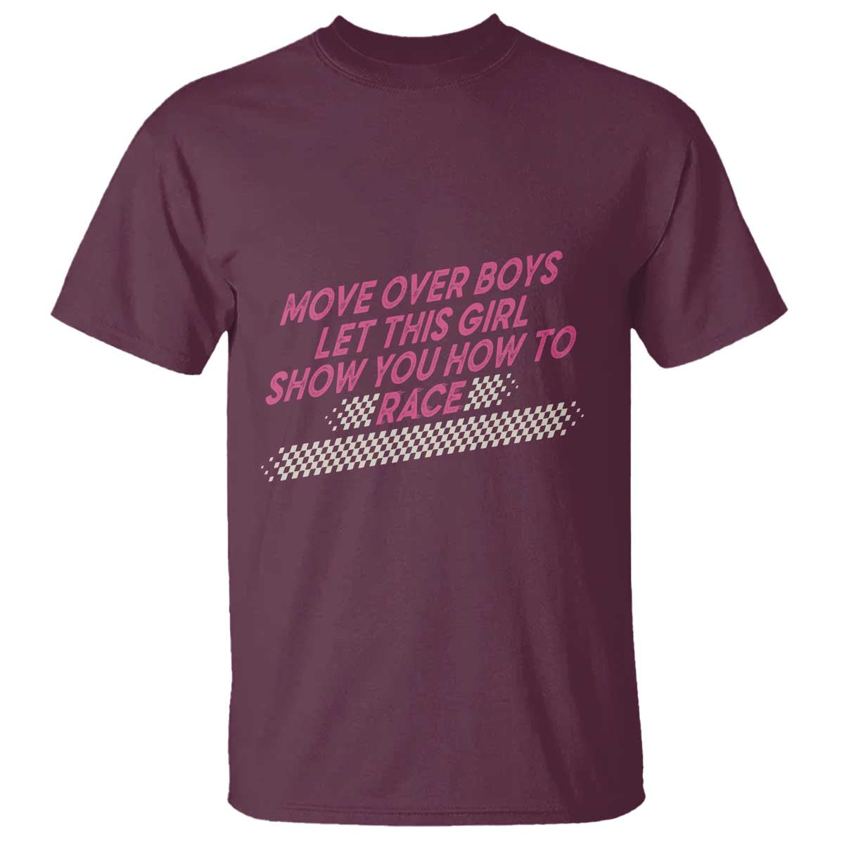 Racing Girl T Shirt Move Over Boys Funny Quote TS14 Maroon Print Your Wear