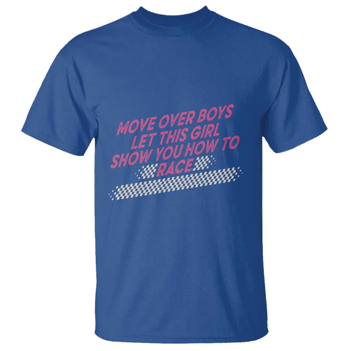Racing Girl T Shirt Move Over Boys Funny Quote TS14 Royal Blue Print Your Wear