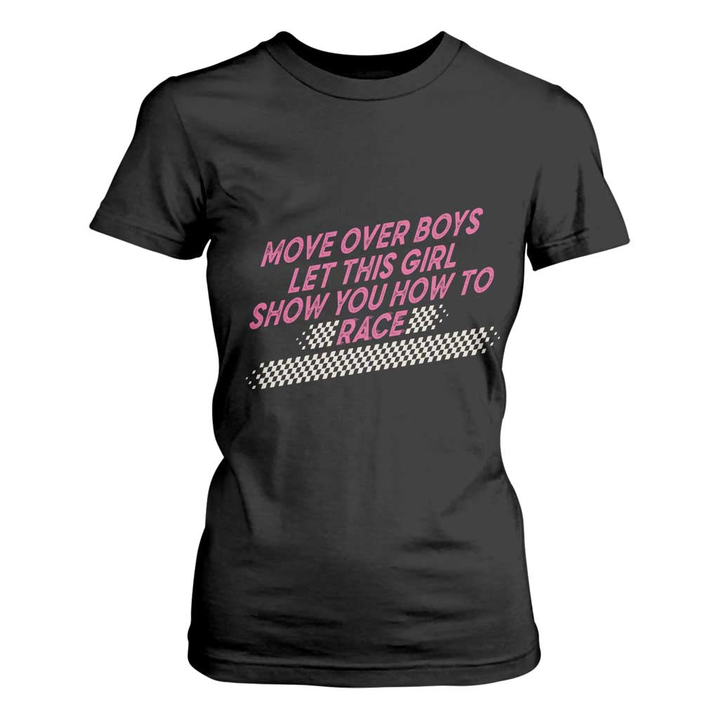 Racing Girl T Shirt For Women Move Over Boys Funny Quote TS14 Black Print Your Wear