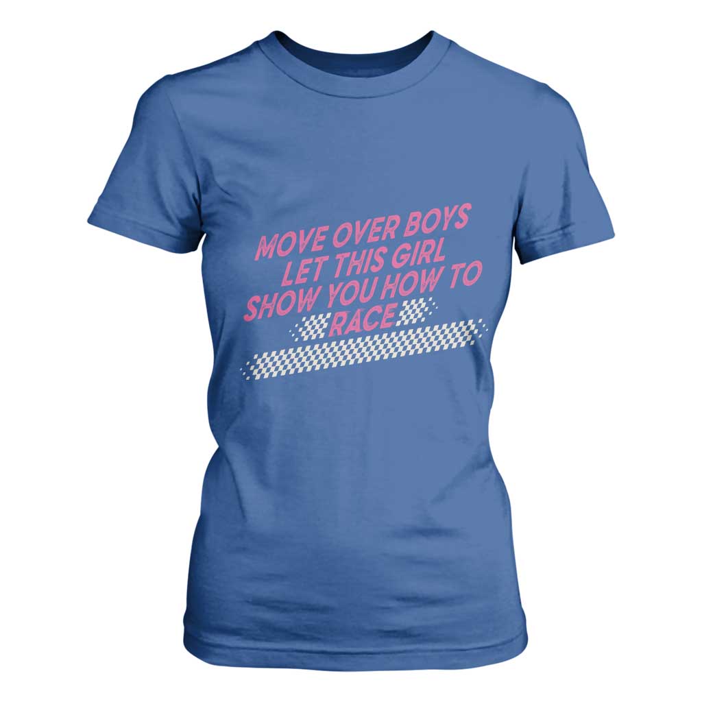 Racing Girl T Shirt For Women Move Over Boys Funny Quote TS14 Royal Blue Print Your Wear