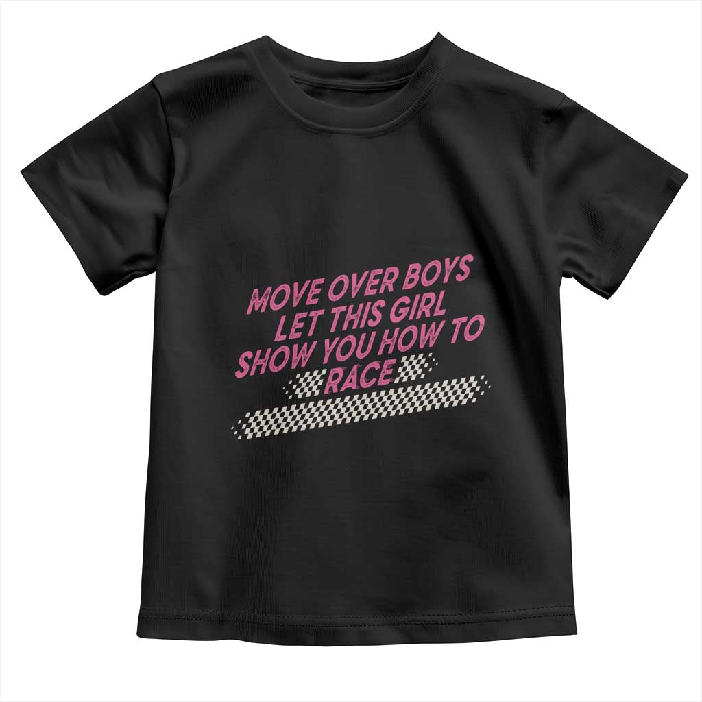 Racing Girl Toddler T Shirt Move Over Boys Funny Quote TS14 Black Print Your Wear