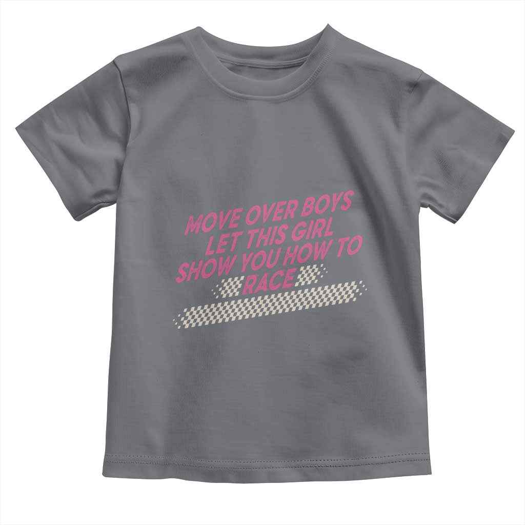 Racing Girl Toddler T Shirt Move Over Boys Funny Quote TS14 Charcoal Print Your Wear