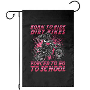 Funny Dirt Bike Girl Garden Flag Born To Ride Dirt Bikes Forced To Go To School TS14 Black Print Your Wear