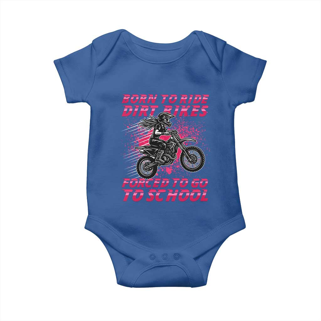 Funny Dirt Bike Girl Baby Onesie Born To Ride Dirt Bikes Forced To Go To School TS14 Royal Blue Print Your Wear