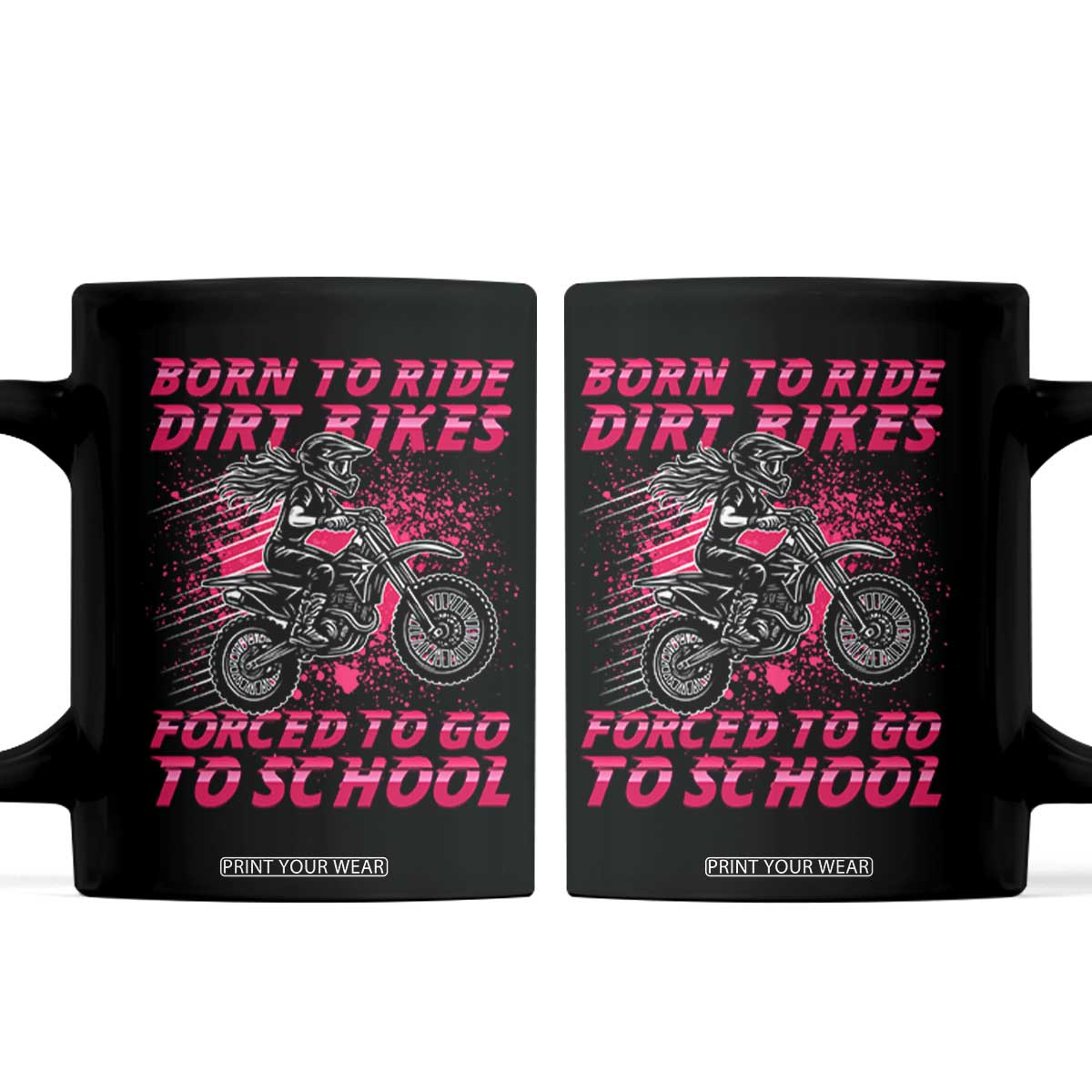 Funny Dirt Bike Girl Coffee Mug Born To Ride Dirt Bikes Forced To Go To School TS14 Black Print Your Wear