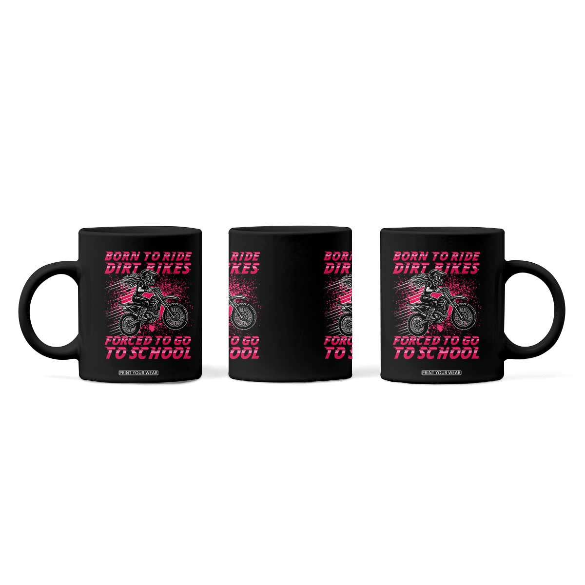 Funny Dirt Bike Girl Coffee Mug Born To Ride Dirt Bikes Forced To Go To School TS14 Print Your Wear