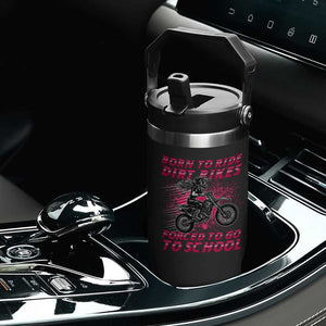 Funny Dirt Bike Girl Flip Straw Tumbler Born To Ride Dirt Bikes Forced To Go To School TS14 Print Your Wear