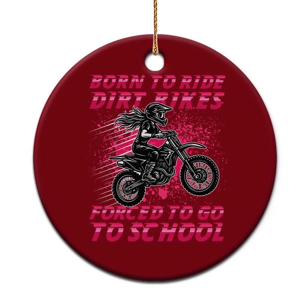 Funny Dirt Bike Girl Ceramic Ornament Born To Ride Dirt Bikes Forced To Go To School TS14 1pc Red Print Your Wear