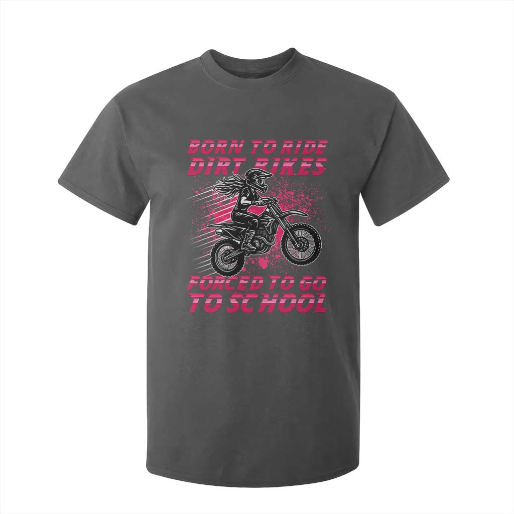 Funny Dirt Bike Girl T Shirt For Kid Born To Ride Dirt Bikes Forced To Go To School TS14 Dark Heather Print Your Wear