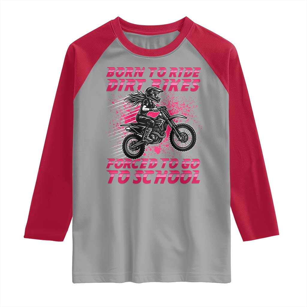 Funny Dirt Bike Girl Raglan Shirt Born To Ride Dirt Bikes Forced To Go To School TS14 Sport Gray Red Print Your Wear