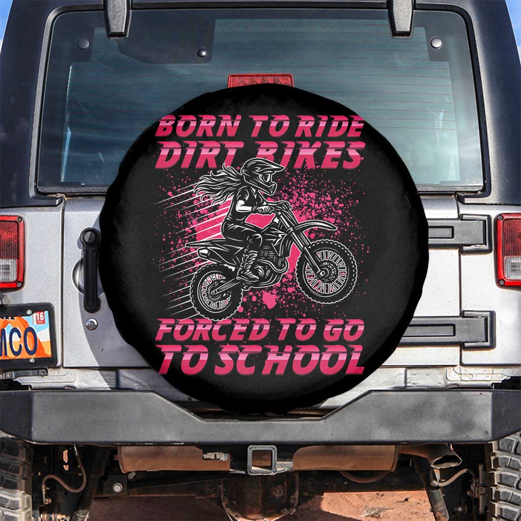 Funny Dirt Bike Girl Spare Tire Cover Born To Ride Dirt Bikes Forced To Go To School TS14 No hole Black Print Your Wear
