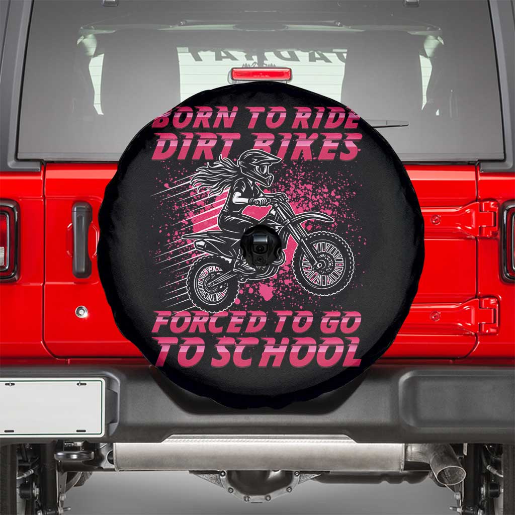 Funny Dirt Bike Girl Spare Tire Cover Born To Ride Dirt Bikes Forced To Go To School TS14 Black Print Your Wear