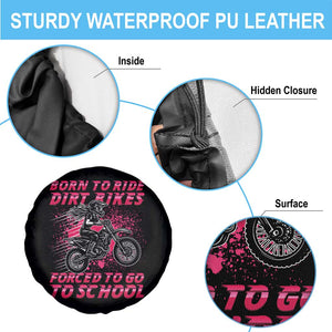 Funny Dirt Bike Girl Spare Tire Cover Born To Ride Dirt Bikes Forced To Go To School TS14 Print Your Wear