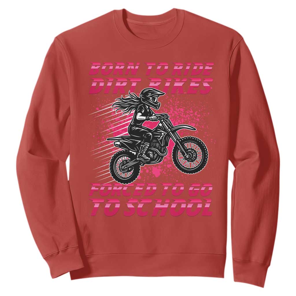 Funny Dirt Bike Girl Sweatshirt Born To Ride Dirt Bikes Forced To Go To School TS14 Red Print Your Wear