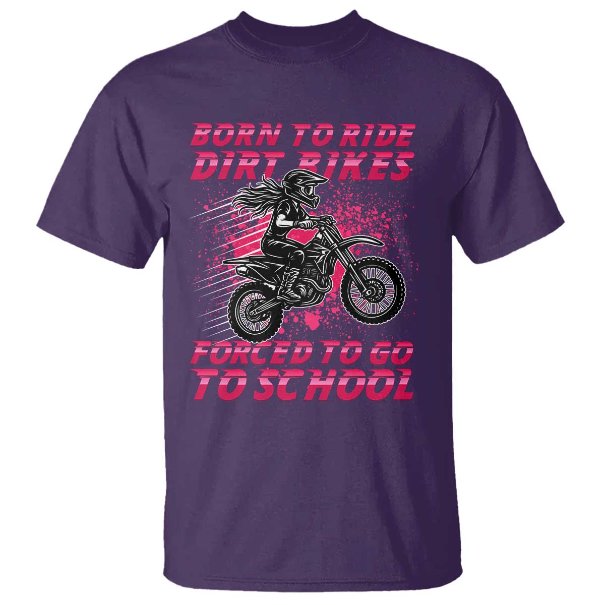 Funny Dirt Bike Girl T Shirt Born To Ride Dirt Bikes Forced To Go To School TS14 Purple Print Your Wear