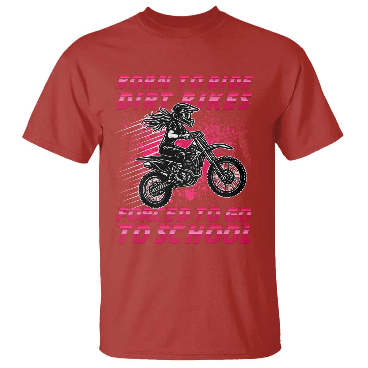 Funny Dirt Bike Girl T Shirt Born To Ride Dirt Bikes Forced To Go To School TS14 Red Print Your Wear